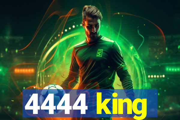 4444 king
